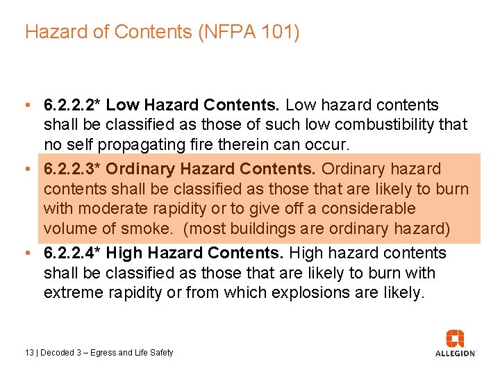 Hazard of Contents (NFPA 101) • 6. 2. 2. 2* Low Hazard Contents. Low