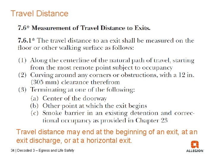 Travel Distance Travel distance may end at the beginning of an exit, at an