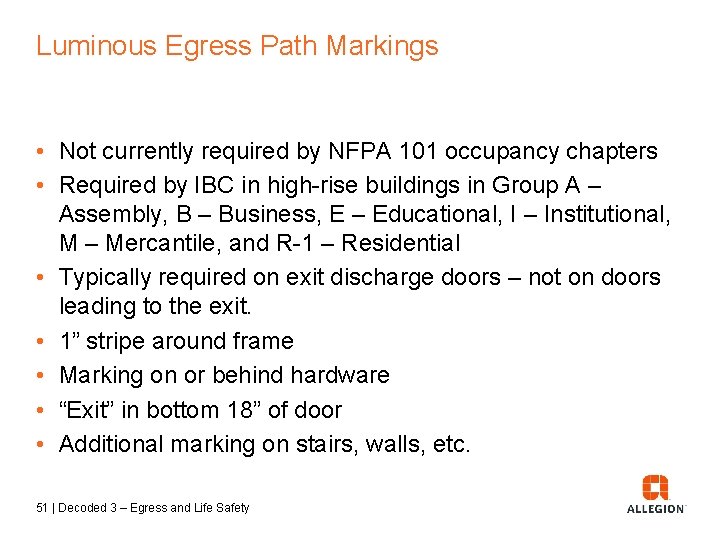 Luminous Egress Path Markings • Not currently required by NFPA 101 occupancy chapters •