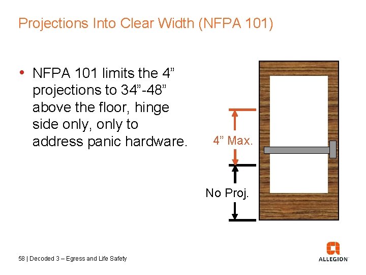 Projections Into Clear Width (NFPA 101) • NFPA 101 limits the 4” projections to