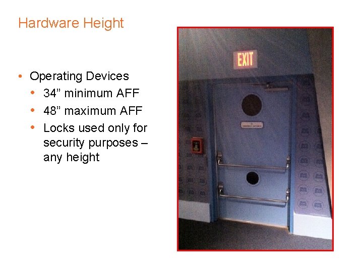 Hardware Height • Operating Devices • 34” minimum AFF • 48” maximum AFF •