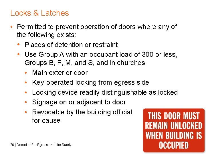 Locks & Latches • Permitted to prevent operation of doors where any of the