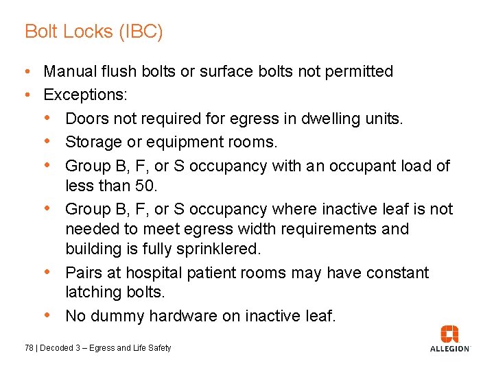 Bolt Locks (IBC) • Manual flush bolts or surface bolts not permitted • Exceptions: