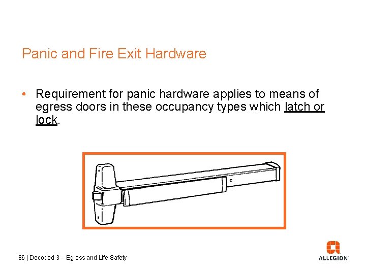 Panic and Fire Exit Hardware • Requirement for panic hardware applies to means of