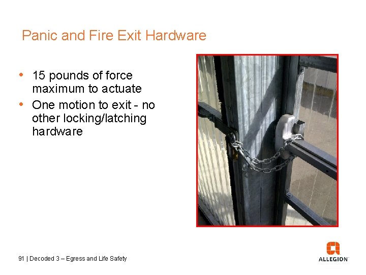 Panic and Fire Exit Hardware • 15 pounds of force maximum to actuate •