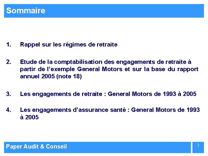 Sommaire 1. Rappel sur les régimes de retraite 2. Etude de la comptabilisation des