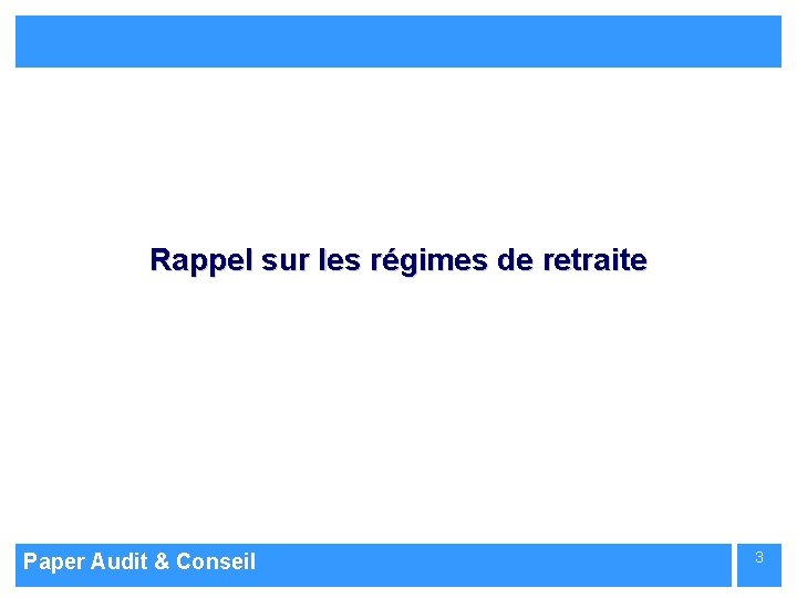 Rappel sur les régimes de retraite Paper Audit & Conseil 3 