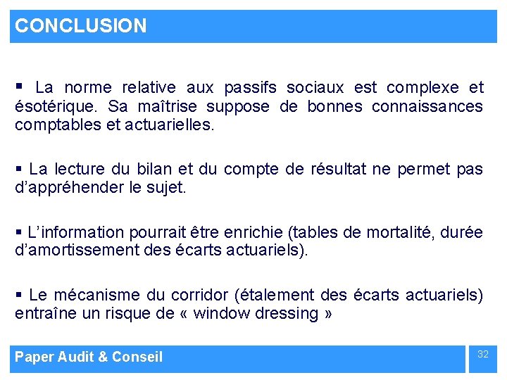 CONCLUSION § La norme relative aux passifs sociaux est complexe et ésotérique. Sa maîtrise