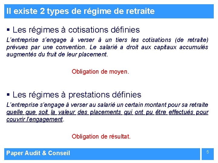 Il existe 2 types de régime de retraite § Les régimes à cotisations définies