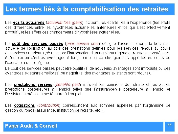Les termes liés à la comptabilisation des retraites Les écarts actuariels (actuarial loss (gain))