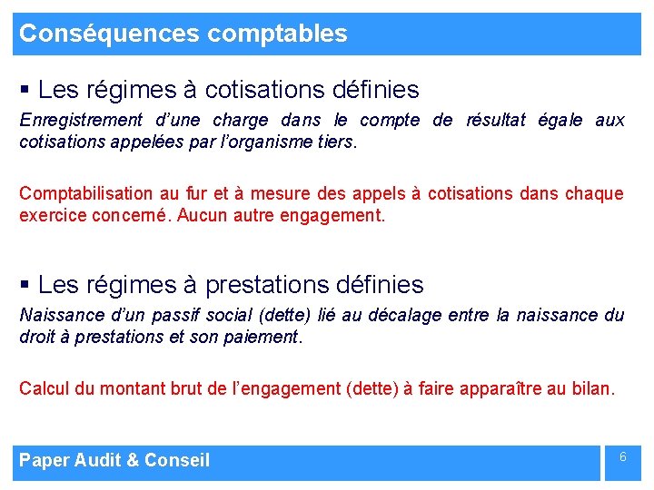 Conséquences comptables § Les régimes à cotisations définies Enregistrement d’une charge dans le compte