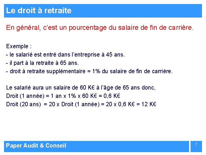 Le droit à retraite En général, c’est un pourcentage du salaire de fin de