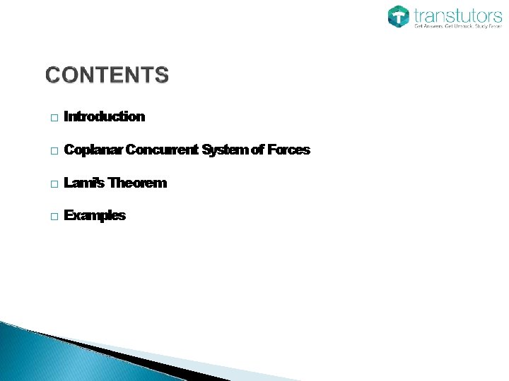 � Introduction � Coplanar Concurrent Systemof Forces � Lami’s Theorem � Examples 