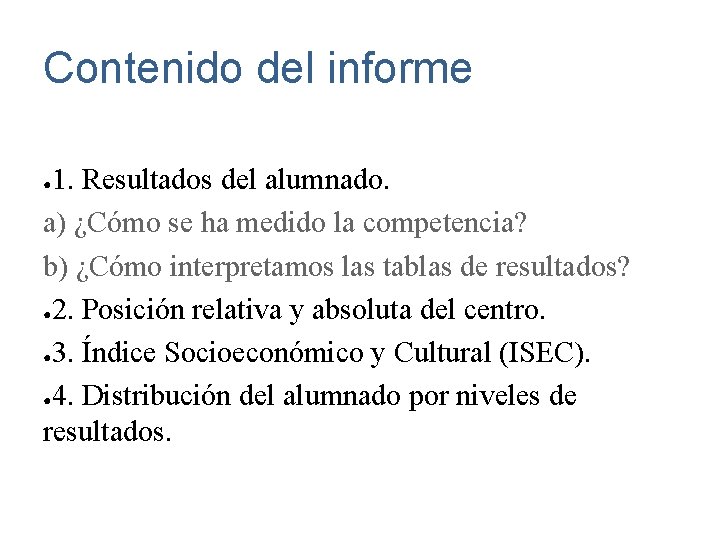 Contenido del informe 1. Resultados del alumnado. a) ¿Cómo se ha medido la competencia?