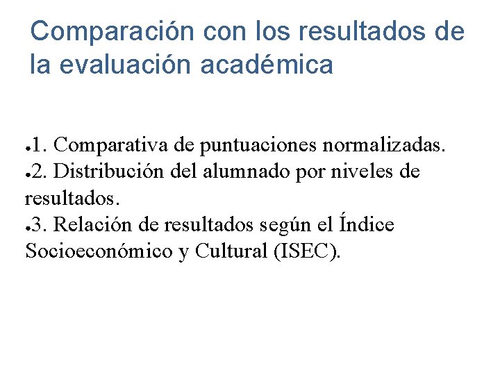 Comparación con los resultados de la evaluación académica 1. Comparativa de puntuaciones normalizadas. ●