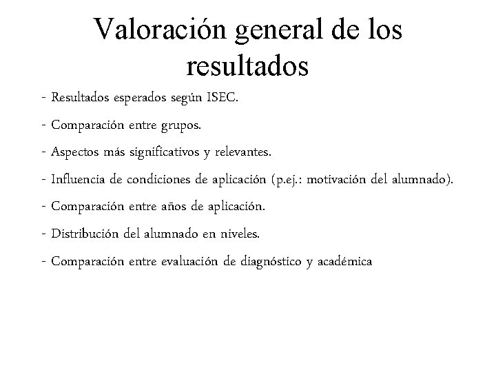 Valoración general de los resultados - Resultados esperados según ISEC. - Comparación entre grupos.