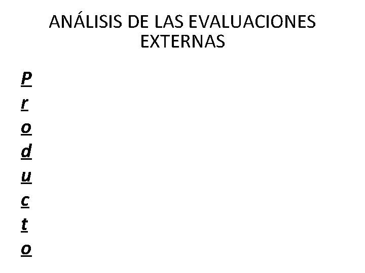 ANÁLISIS DE LAS EVALUACIONES EXTERNAS P r o d u c t o 
