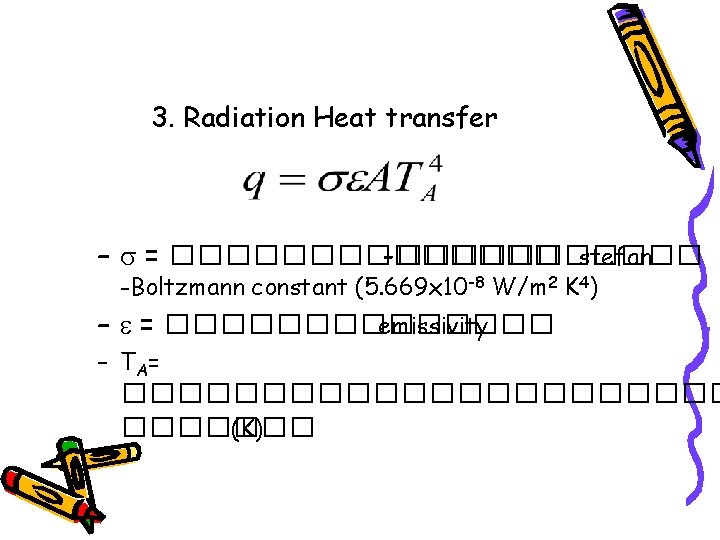 3. Radiation Heat transfer – = ������� -������ stefan -Boltzmann constant (5. 669 x