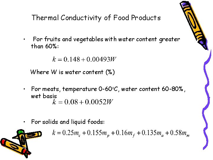 Thermal Conductivity of Food Products • For fruits and vegetables with water content greater