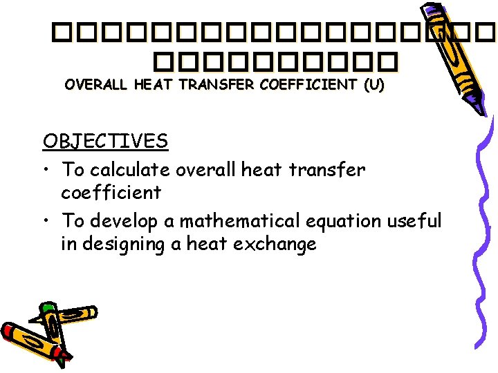 ���������� ����� OVERALL HEAT TRANSFER COEFFICIENT (U) OBJECTIVES • To calculate overall heat transfer