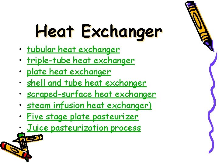 Heat Exchanger • • tubular heat exchanger triple-tube heat exchanger plate heat exchanger shell