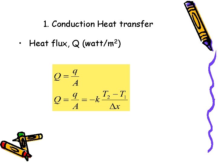 1. Conduction Heat transfer • Heat flux, Q (watt/m 2) 