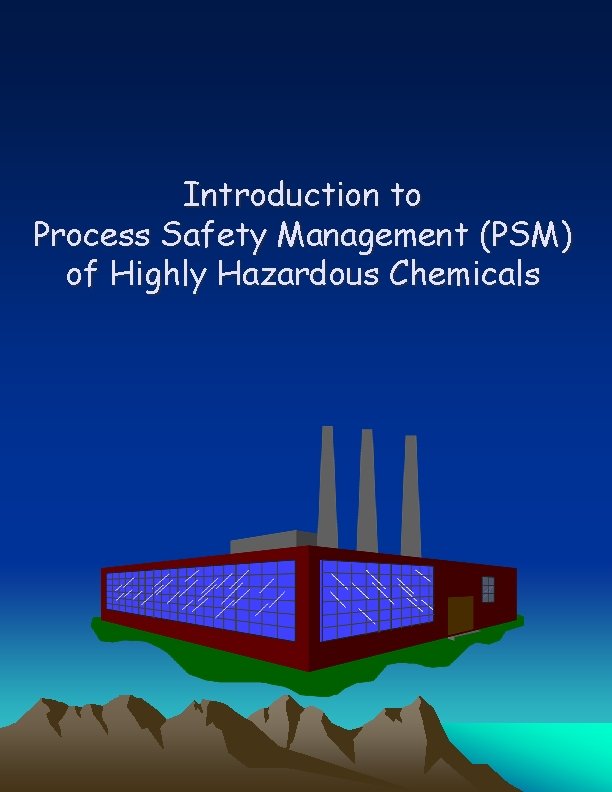 Introduction to Process Safety Management PSM of Highly