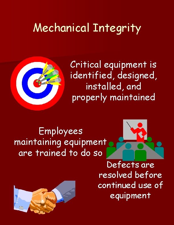 Mechanical Integrity Critical equipment is identified, designed, installed, and properly maintained Employees maintaining equipment Mechanical Integrity Critical equipment is identified, designed, installed, and properly maintained Employees maintaining equipment