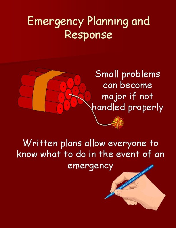 Emergency Planning and Response Small problems can become major if not handled properly Written Emergency Planning and Response Small problems can become major if not handled properly Written
