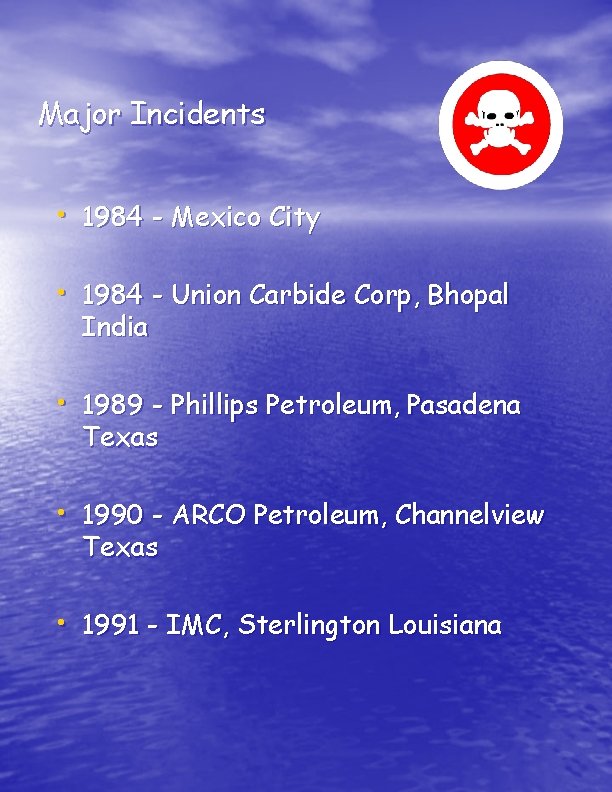 Major Incidents • 1984 - Mexico City • 1984 - Union Carbide Corp, Bhopal Major Incidents • 1984 - Mexico City • 1984 - Union Carbide Corp, Bhopal