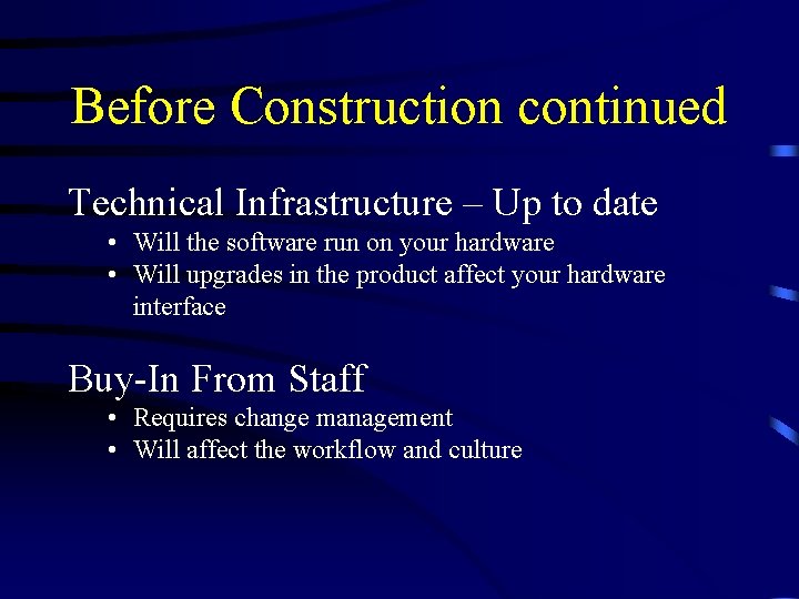 Before Construction continued Technical Infrastructure – Up to date • Will the software run