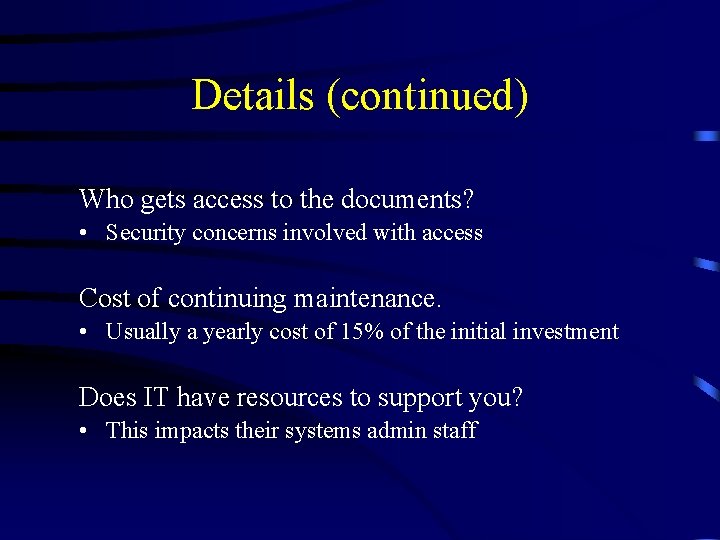 Details (continued) Who gets access to the documents? • Security concerns involved with access