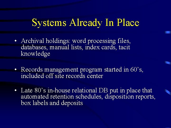 Systems Already In Place • Archival holdings: word processing files, databases, manual lists, index