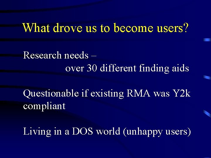 What drove us to become users? Research needs – over 30 different finding aids