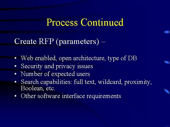 Process Continued Create RFP (parameters) – • • Web enabled, open architecture, type of