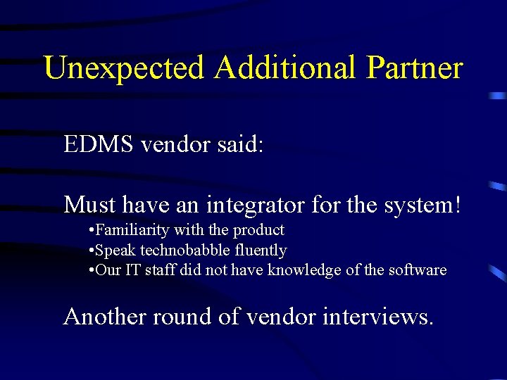 Unexpected Additional Partner EDMS vendor said: Must have an integrator for the system! •