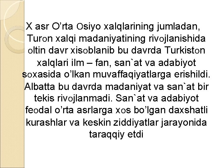 X asr O’rta Оsiyo xalqlarining jumladan, Turоn xalqi madaniyatining rivоjlanishida оltin davr xisоblanib bu