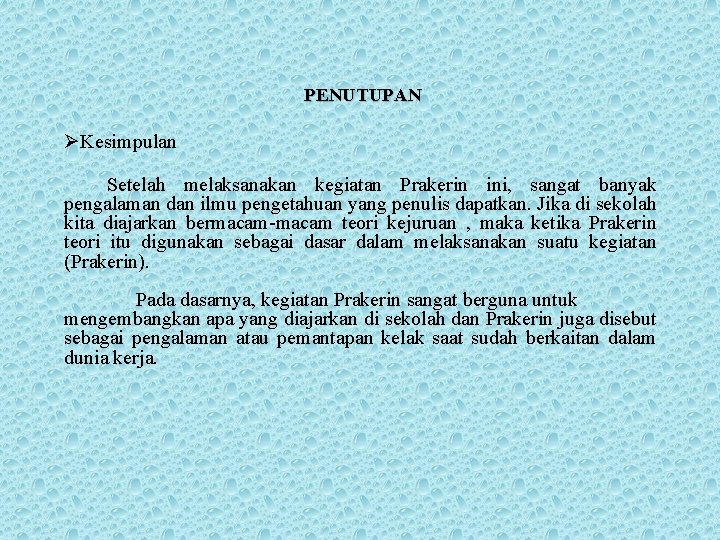 PENUTUPAN ØKesimpulan Setelah melaksanakan kegiatan Prakerin ini, sangat banyak pengalaman dan ilmu pengetahuan yang