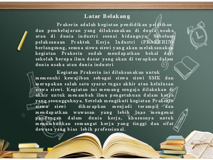 Latar Belakang Prakerin adalah kegiatan pendidikan pelatihan dan pembelajaran yang dilaksanakan di dunia usaha