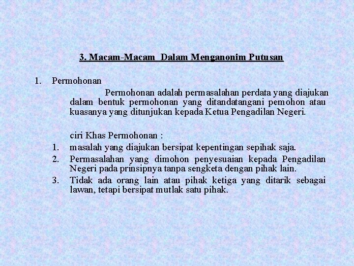 3. Macam-Macam Dalam Menganonim Putusan 1. Permohonan adalah permasalahan perdata yang diajukan dalam bentuk