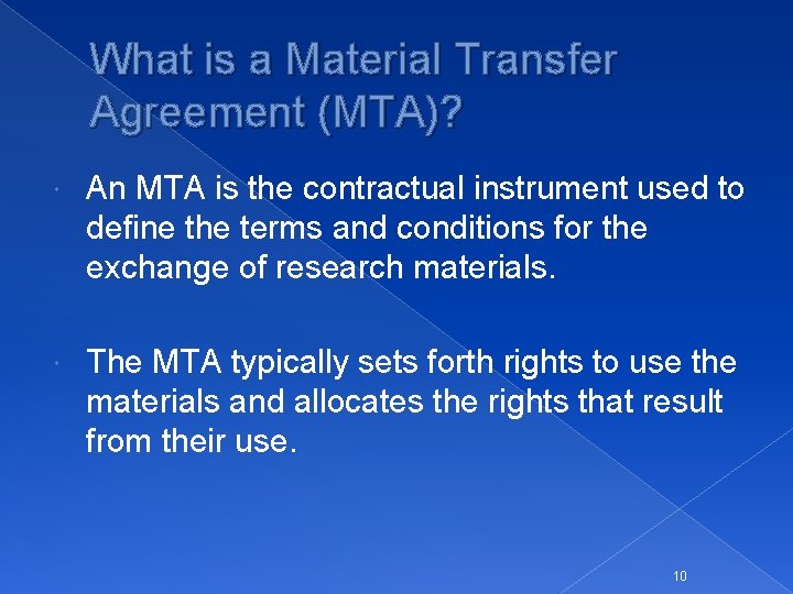 What is a Material Transfer Agreement (MTA)? An MTA is the contractual instrument used