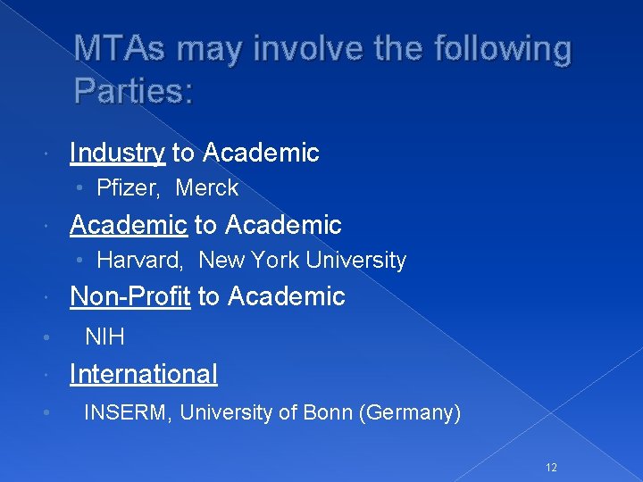 MTAs may involve the following Parties: Industry to Academic • Pfizer, Merck Academic to