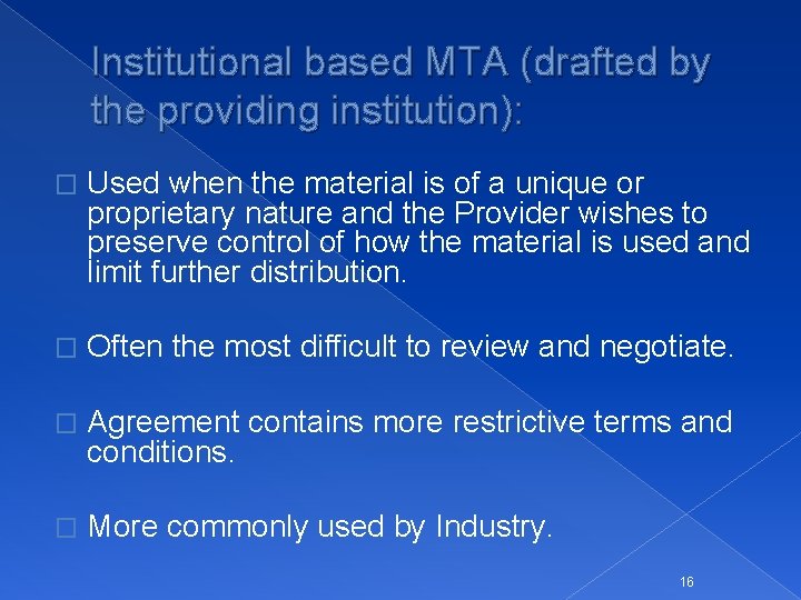 Institutional based MTA (drafted by the providing institution): � Used when the material is