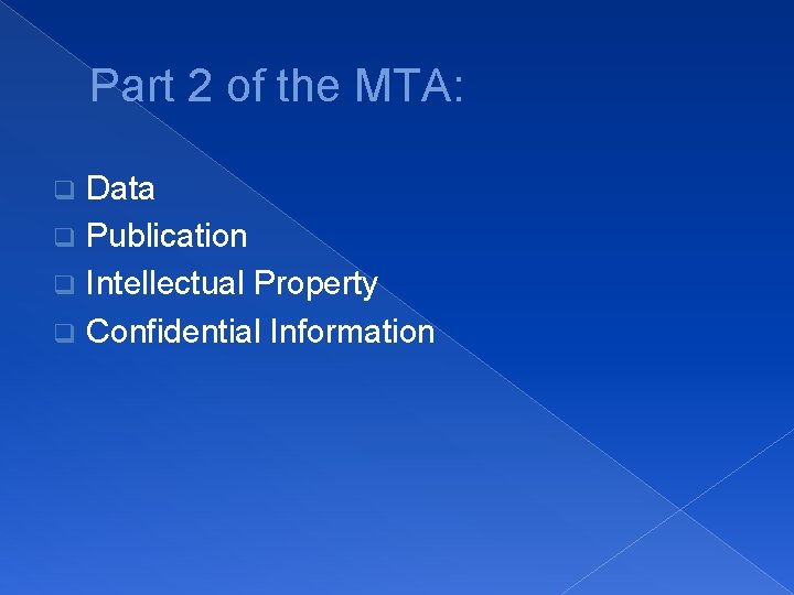 Part 2 of the MTA: Data q Publication q Intellectual Property q Confidential Information