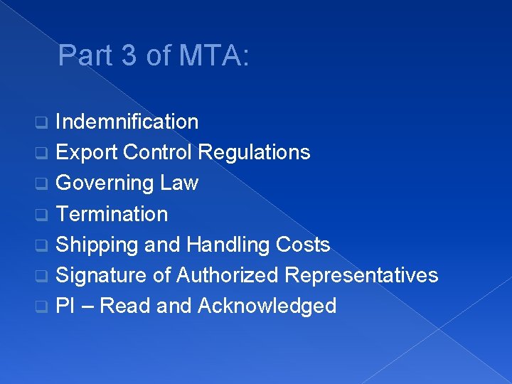 Part 3 of MTA: Indemnification q Export Control Regulations q Governing Law q Termination