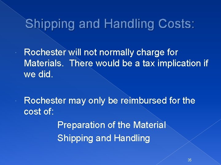 Shipping and Handling Costs: Rochester will not normally charge for Materials. There would be