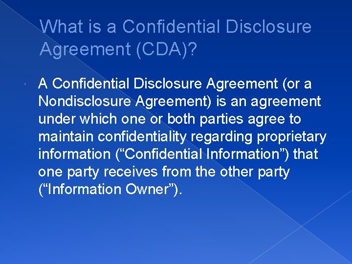 What is a Confidential Disclosure Agreement (CDA)? A Confidential Disclosure Agreement (or a Nondisclosure