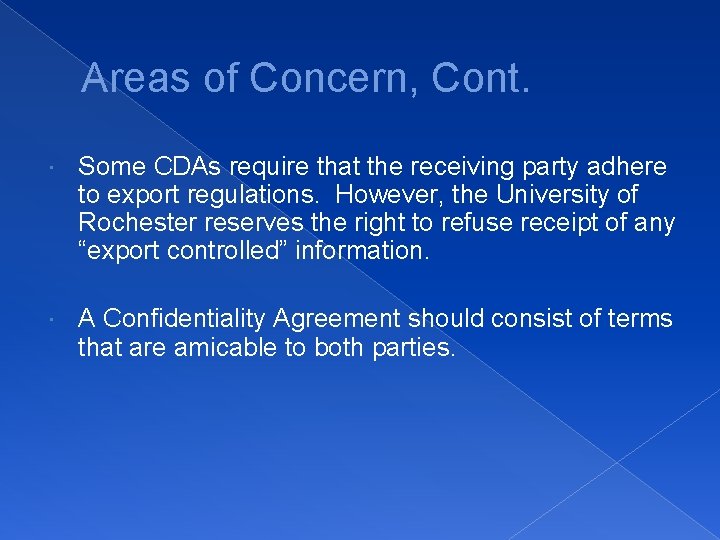 Areas of Concern, Cont. Some CDAs require that the receiving party adhere to export