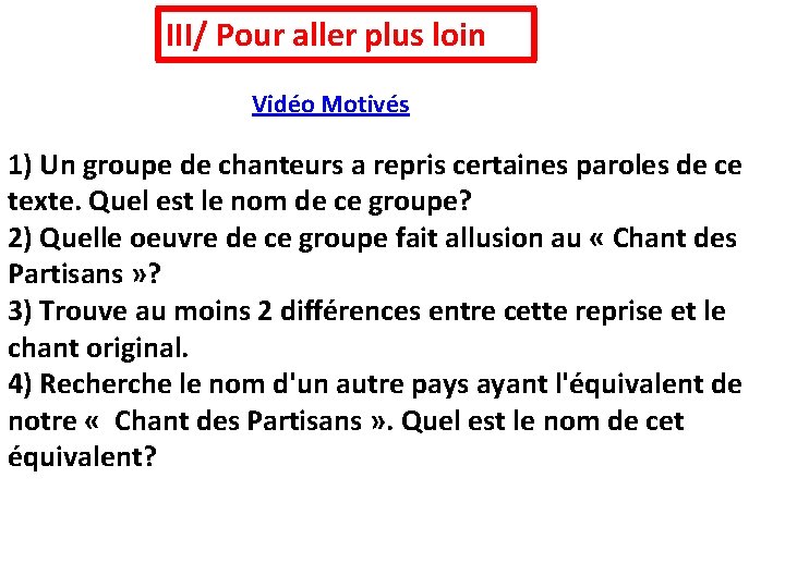 III/ Pour aller plus loin Vidéo Motivés 1) Un groupe de chanteurs a repris