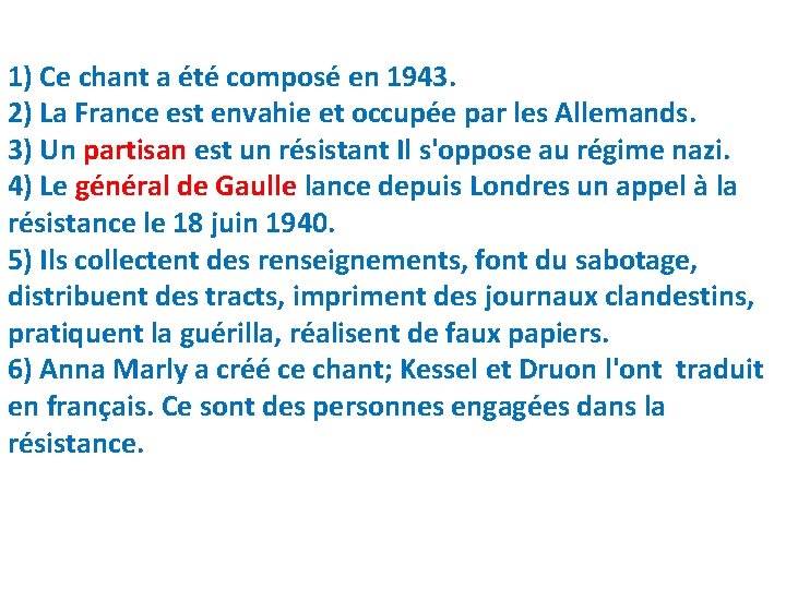 1) Ce chant a été composé en 1943. 2) La France est envahie et